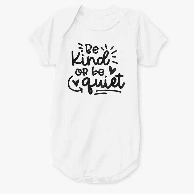 Be Kind or Be Quiet (Child/Baby)