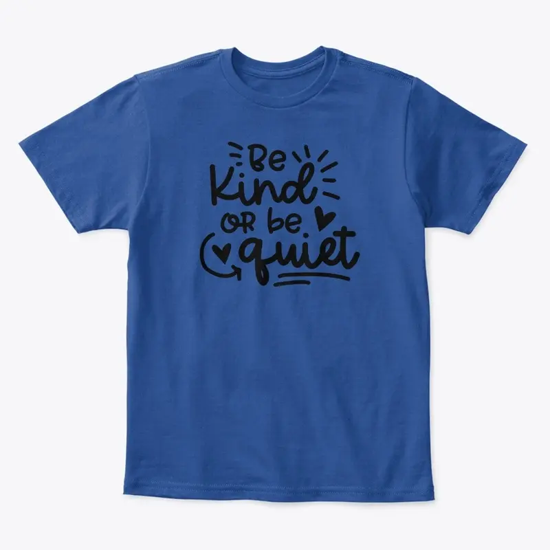 Be Kind or Be Quiet (Child/Baby)